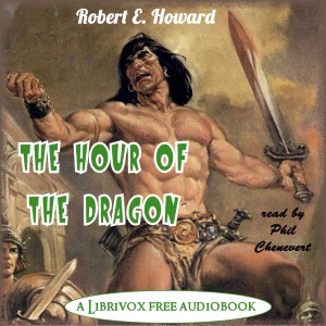 The Hour of the Dragon (version 2) - Robert E. Howard - Free Audio Books Online Audiobooks in English