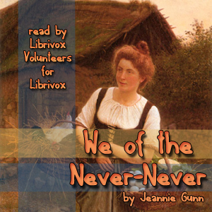 We of the Never-Never - Jeannie GUNN - Free Audio Books Online Audiobooks in English
