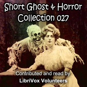 Short Ghost and Horror Collection 027 - Various - Free Audio Books Online Audiobooks in English