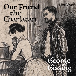 Our Friend The Charlatan - George Gissing - Free Audio Books Online Audiobooks in English