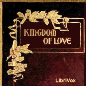 The Kingdom of Love - Ella Wheeler Wilcox - Free Audio Books Online Audiobooks in English