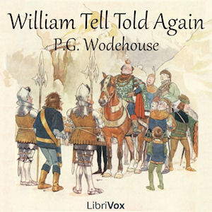 William Tell Told Again - P. G. Wodehouse - Free Audio Books Online Audiobooks in English