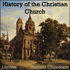 History of the Christian Church During the First Six Centuries - Samuel CHEETHAM - Free Audio Books Online Audiobooks in English
