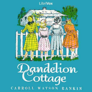 Dandelion Cottage - Carroll Watson Rankin - Free Audio Books Online Audiobooks in English