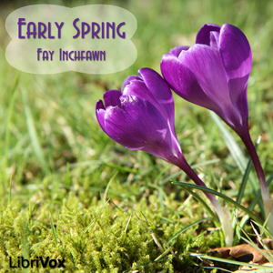 Early Spring - Fay Inchfawn - Free Audio Books Online Audiobooks in English