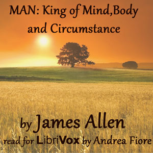 Man: King of Mind, Body, and Circumstance - James Allen - Free Audio Books Online Audiobooks in English
