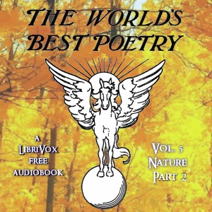 The World's Best Poetry, Volume 5: Nature (Part 2) - Various - Free Audio Books Online Audiobooks in English