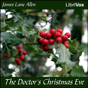 The Doctor's Christmas Eve - James Lane ALLEN - Free Audio Books Online Audiobooks in English