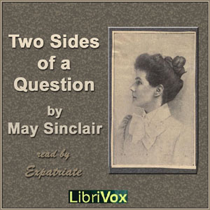 Two Sides of a Question - May Sinclair - Free Audio Books Online Audiobooks in English