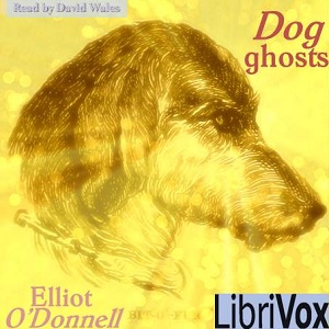 Dog Ghosts - Elliott O'DONNELL - Free Audio Books Online Audiobooks in English