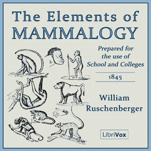 The Elements of Mammalogy - William Ruschenberger - Free Audio Books Online Audiobooks in English