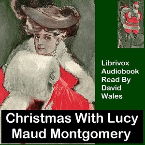 Christmas With Lucy Maud Montgomery: A Selection Of Stories - Lucy Maud Montgomery - Free Audio Books Online Audiobooks in English