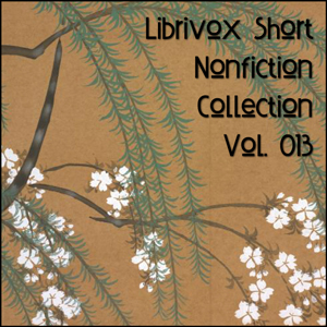 Short Nonfiction Collection Vol. 013 - Various - Free Audio Books Online Audiobooks in English