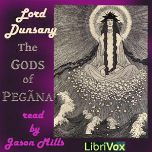 The Gods of Pegāna - Lord Dunsany - Free Audio Books Online Audiobooks in English