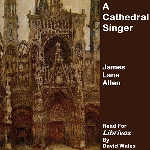 A Cathedral Singer - James Lane ALLEN - Free Audio Books Online Audiobooks in English
