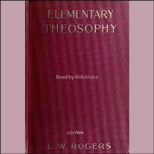 Elementary Theosophy - L. W. ROGERS - Free Audio Books Online Audiobooks in English