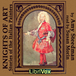 Knights of Art - Stories of the Italian Painters - Amy Steedman - Free Audio Books Online Audiobooks in English