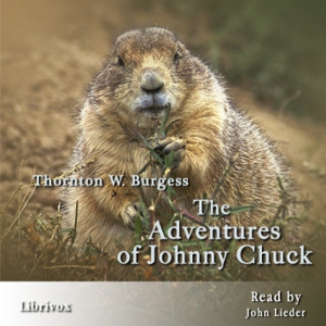 The Adventures of Johnny Chuck - Thornton W. Burgess - Free Audio Books Online Audiobooks in English