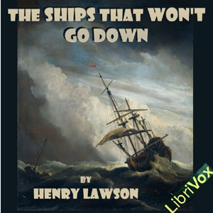 The Ships that Won't Go Down - Henry Lawson - Free Audio Books Online Audiobooks in English