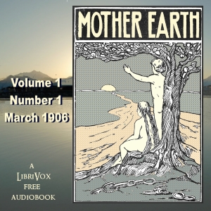 Mother Earth, Vol. 1 No. 1, March 1906 - Undefined - Free Audio Books Online Audiobooks in English