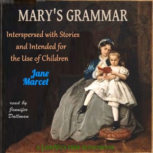 Mary's Grammar: Interspersed with Stories and Intended for the Use of Children - Jane MARCET - Free Audio Books Online Audiobooks in English
