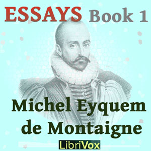 Essays book 1 - Michel Eyquem de Montaigne - Free Audio Books Online Audiobooks in English
