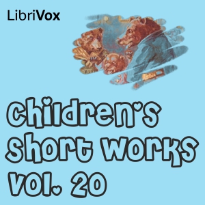 Children's Short Works, Vol. 020 - Various - Free Audio Books Online Audiobooks in English