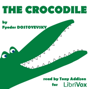 The Crocodile - Fyodor Dostoyevsky - Free Audio Books Online Audiobooks in English