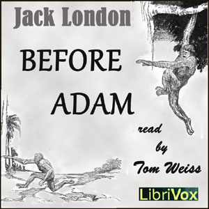 Before Adam - Jack London - Free Audio Books Online Audiobooks in English