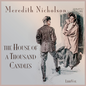 The House of a Thousand Candles (version 2) - Meredith Nicholson - Free Audio Books Online Audiobooks in English