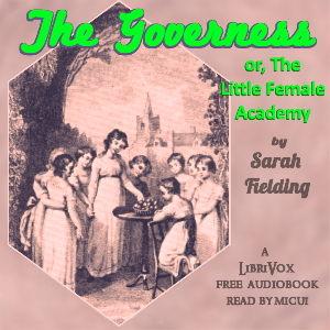The Governess; Or, The Little Female Academy - Sarah FIELDING - Free Audio Books Online Audiobooks in English