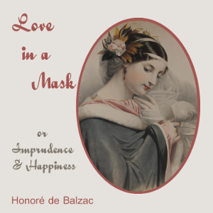 Love in a Mask, or Imprudence and Happiness - Honoré de Balzac - Free Audio Books Online Audiobooks in English
