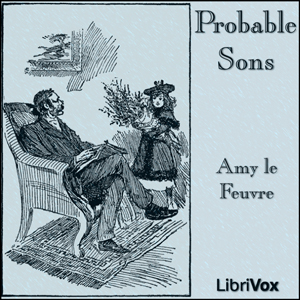 Probable Sons - Amy LE FEUVRE - Free Audio Books Online Audiobooks in English