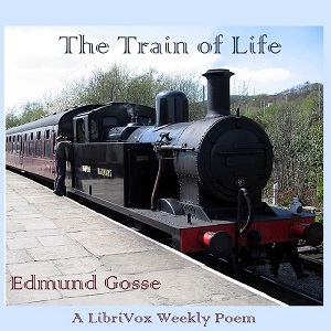 The Train of Life - Edmund Gosse - Free Audio Books Online Audiobooks in English