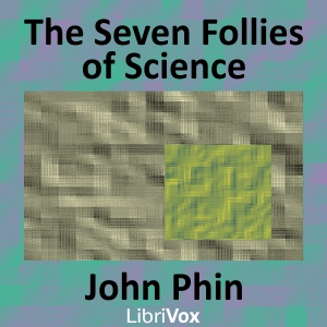 The Seven Follies of Science - John PHIN - Free Audio Books Online Audiobooks in English
