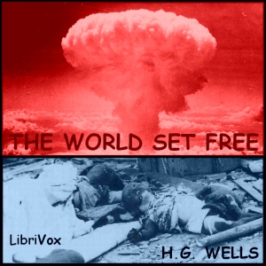 The World Set Free (version 2) - H. G. Wells - Free Audio Books Online Audiobooks in English