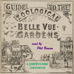 Guides to Belle Vue Zoological Gardens 1891-1917 - Various - Free Audio Books Online Audiobooks in English