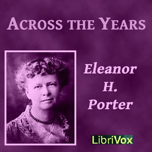 Across The Years - Eleanor H. Porter - Free Audio Books Online Audiobooks in English