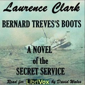 Bernard Treves's Boots; A Novel Of The Secret Service - Laurence CLARKE - Free Audio Books Online Audiobooks in English