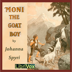 Moni the Goat-Boy - Johanna Spyri - Free Audio Books Online Audiobooks in English