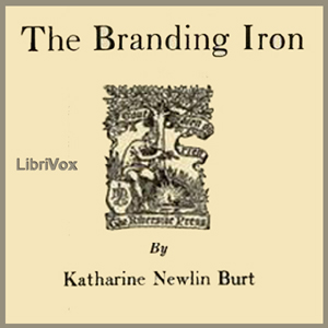 The Branding Iron - Katharine Newlin Burt - Free Audio Books Online Audiobooks in English