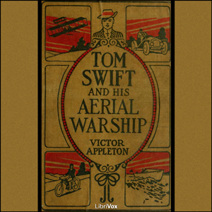 Tom Swift and His Aerial Warship, or, the Naval Terror of the Seas - Victor Appleton - Free Audio Books Online Audiobooks in English