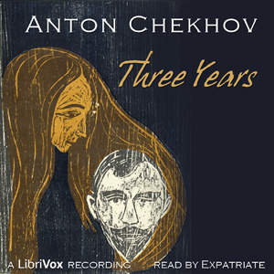 Three Years - Anton Chekhov - Free Audio Books Online Audiobooks in English