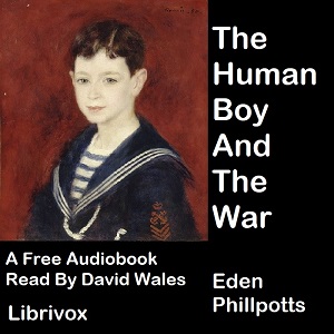 The Human Boy And The War - Eden PHILLPOTTS - Free Audio Books Online Audiobooks in English