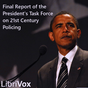 Final Report of the President's Task Force on 21st Century Policing - PRESIDENT'S TASK FORCE ON 21ST CENTURY POLICING - Free Audio Books Online Audiobooks in English