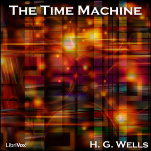 The Time Machine (Version 3) - H. G. Wells - Free Audio Books Online Audiobooks in English