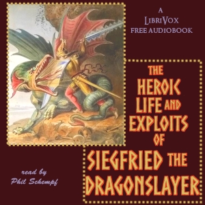 The Heroic Life and Exploits of Siegfried the Dragon Slayer - Anonymous - Free Audio Books Online Audiobooks in English