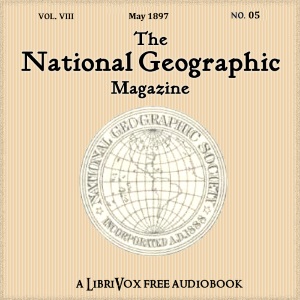 The National Geographic Magazine Vol. 08 - 05. May 1897 - National Geographic Society - Free Audio Books Online Audiobooks in English