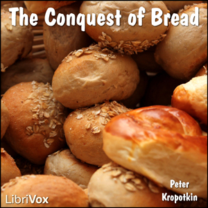 The Conquest of Bread - Peter KROPOTKIN - Free Audio Books Online Audiobooks in English