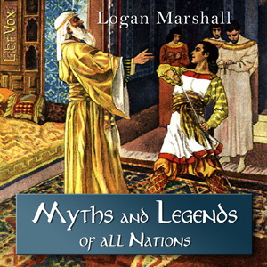 Myths and Legends of All Nations - Logan Marshall - Free Audio Books Online Audiobooks in English